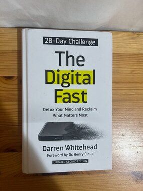 The Digital Fast: Detox Your Mind and Reclaim What Matters Most (Updated Second